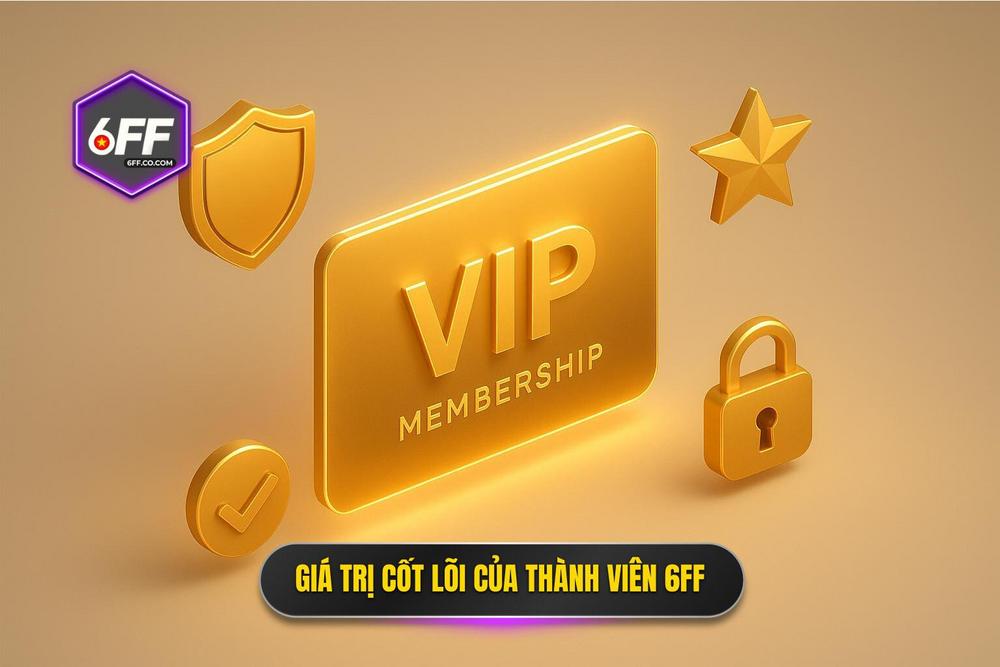 1.giá Trị Cốt Lõi Khi Trở Thành Thành Viên Chính Thức Của 6ff