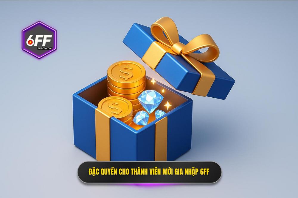 2.Đặc Quyền Dành Cho Thành Viên Mới Khi Gia Nhập đại Gia đình 6ff