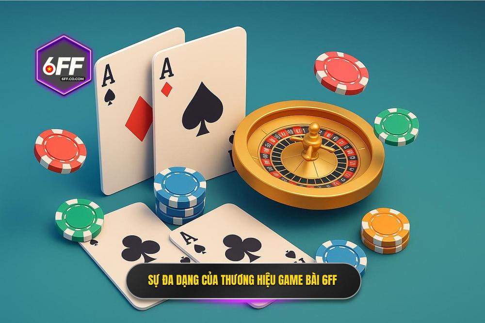 2.sự đa Dạng Làm Nên Thương Hiệu Game Bài 6ff