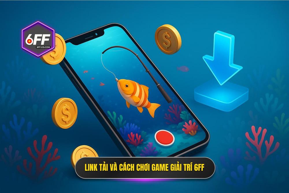 3.hướng Dẫn Tham Gia Và Link Tải Bắn Cá 6ff Mới Nhất